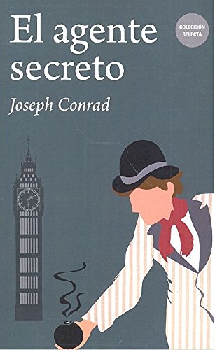 Joseph Conrad's El Agente Secreto: Espionage, Anarchy & History